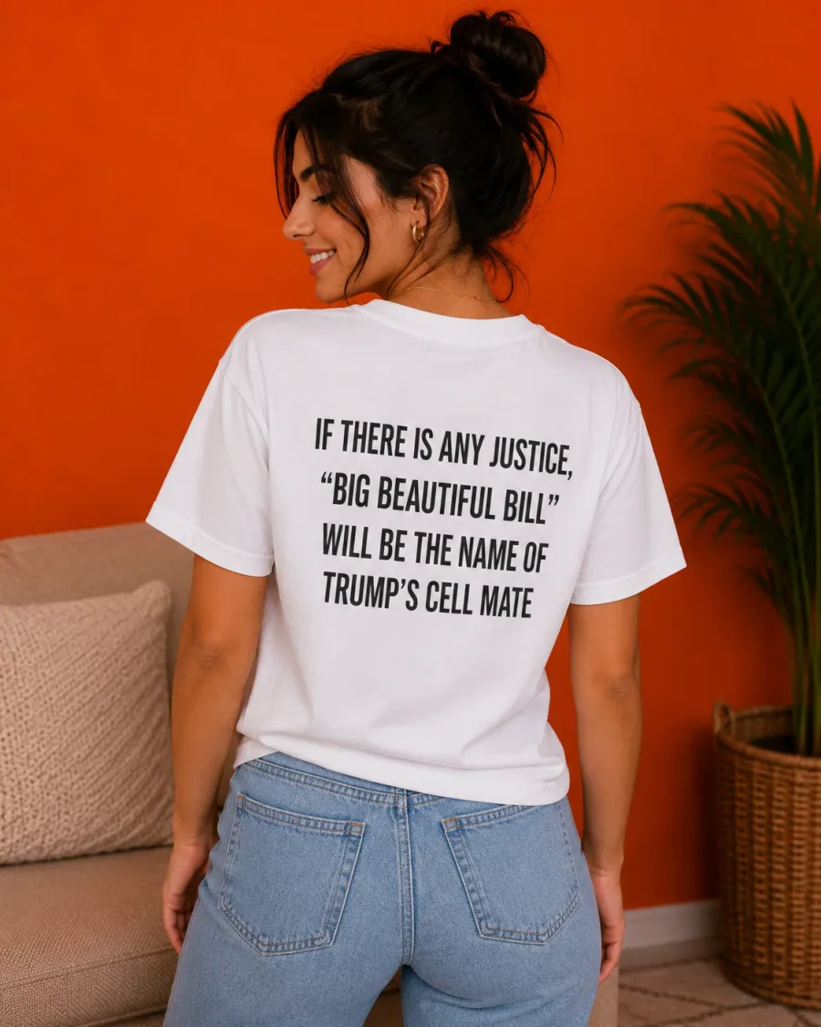 Big Beautiful Bill Will Be the Name of Trump’s Cell Mate Shirt