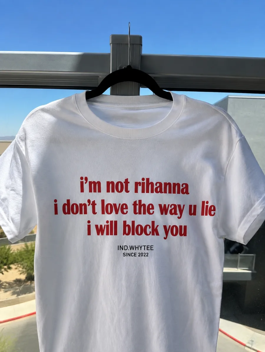I’m Not Rihanna I Don’t Love the Way You Lie I Will Block You Shirt