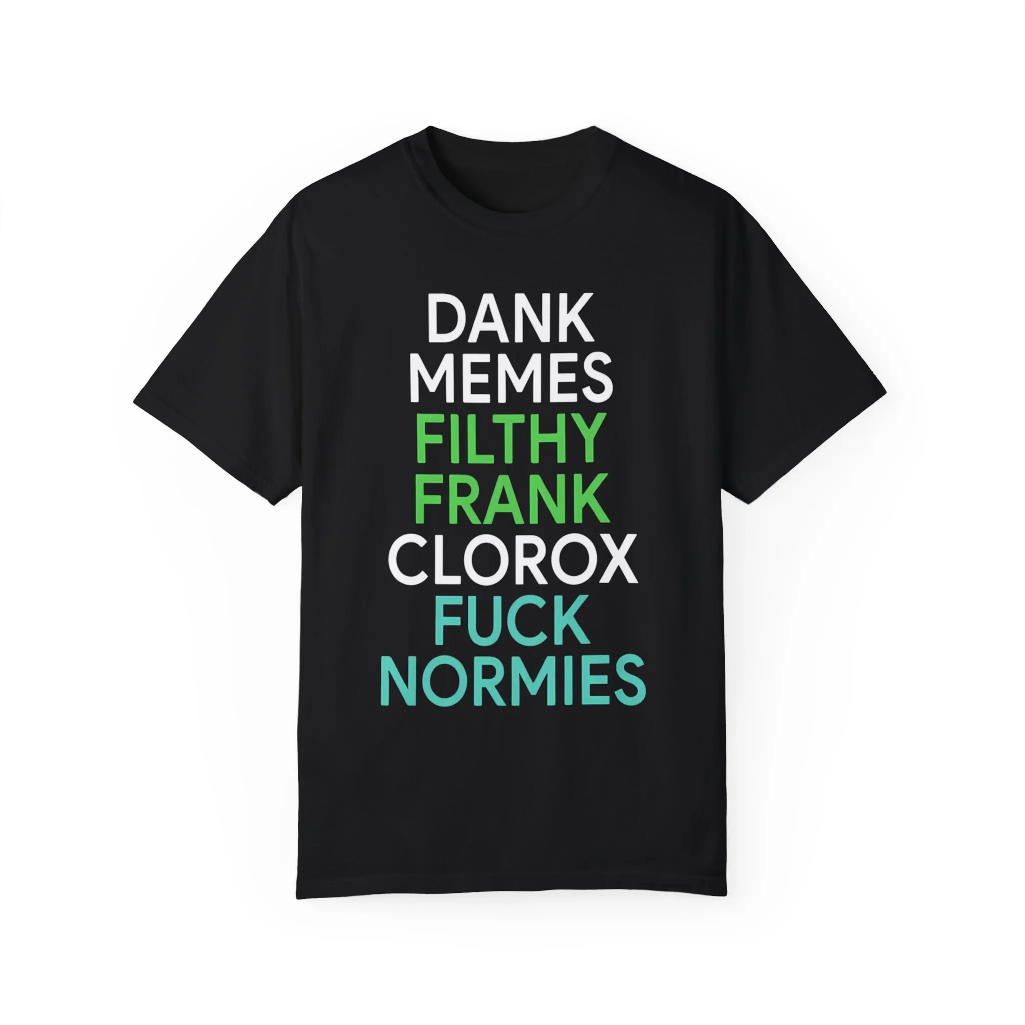 Dank-memes-filthy-frank-clorox-fuck-normies-t-Shirt Dank memes filthy frank clorox fuck normies t-Shirt