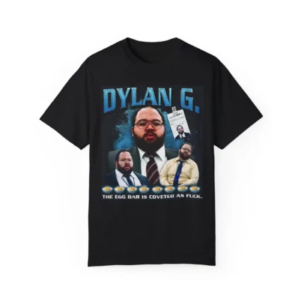 Dylan G The egg bar is coveted as fuck shirt