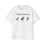 Im fully bricked up Premium Shirt