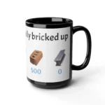 Im fully bricked up mug