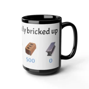 Im fully bricked up mug