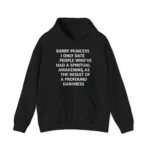 Sorry princess i only date people who've had a spiritual awakening as the result of a profound darkness hoodie