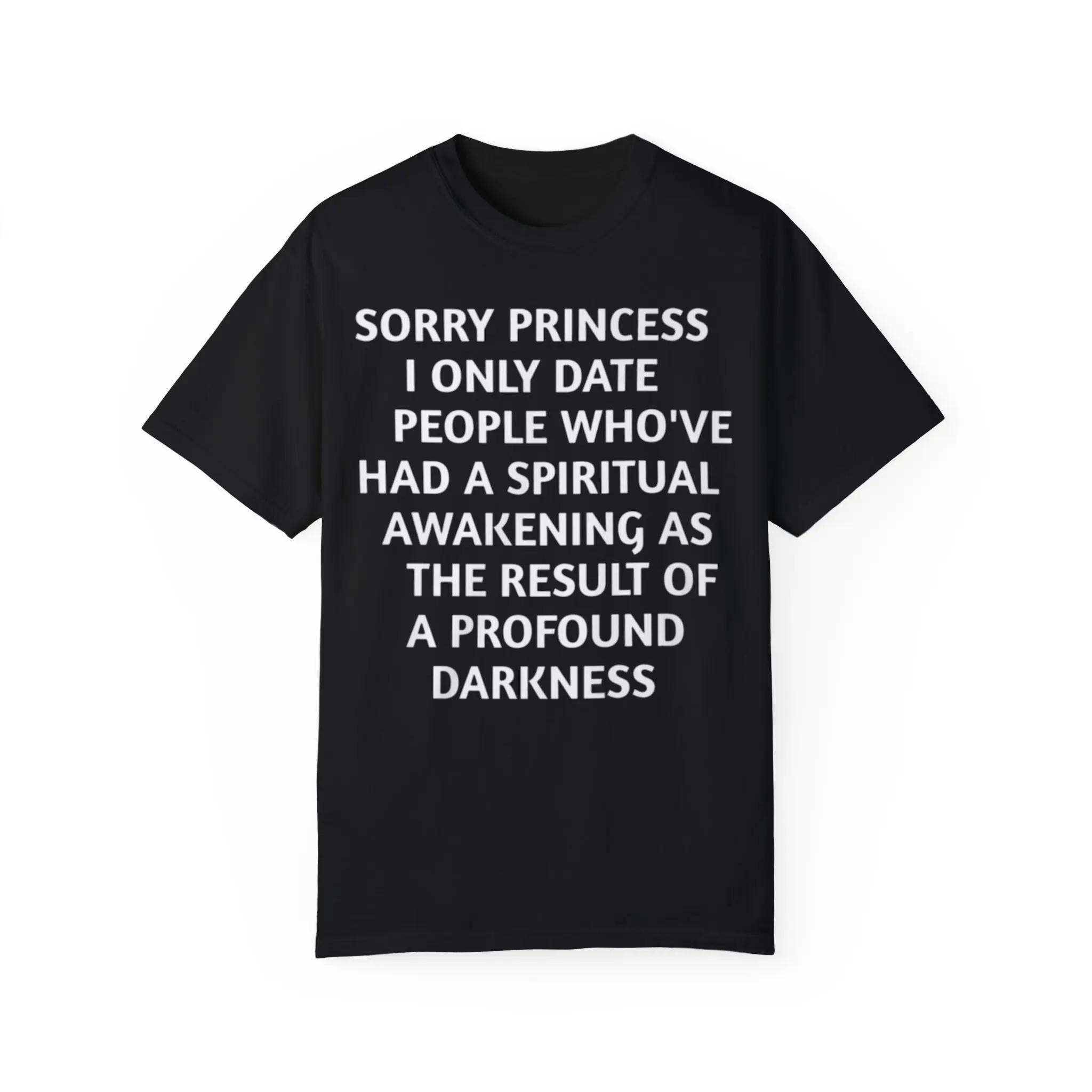 Sorry-princess-i-only-date-people-whove-had-a-spiritual-awakening-as-the-result-of-aprofound-darkness-t-shirt Sorry princess i only date people who've had a spiritual awakening as the result of a profound darkness shirtSorry princess i only date people who've had a spiritual awakening as the result of a profound darkness shirt
