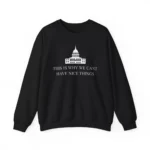 This Is Why We Cant Have Nice Things The White House Sweatshirt