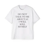 do not talk to me about ai i will kill myself Premium Shirt