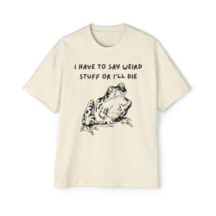 i have to saw weird stuff or I'll Die Premium Shirt