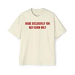 made exclusively for her vision only premium shirt