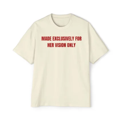 made exclusively for her vision only premium shirt