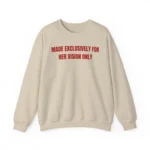 made exclusively for her vision only sweatshirt