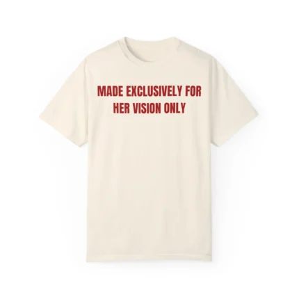 made exclusively for her vision only shirt