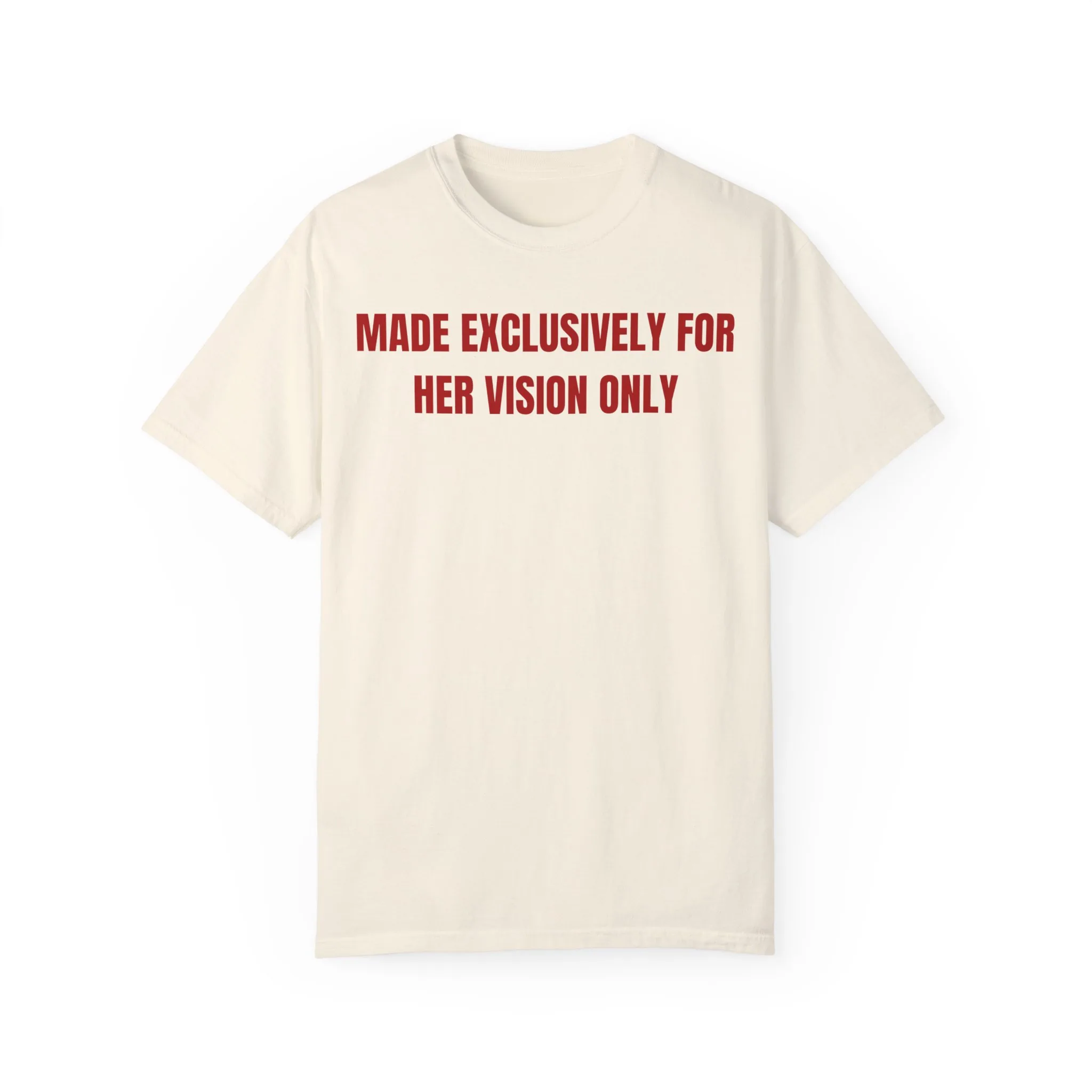 made-exclusively-for-her-vision-only-t-shirt made exclusively for her vision only shirt