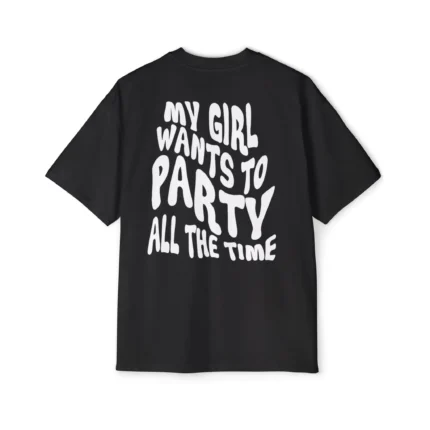 My Girl Wants To Party All The Time Premium Shirt