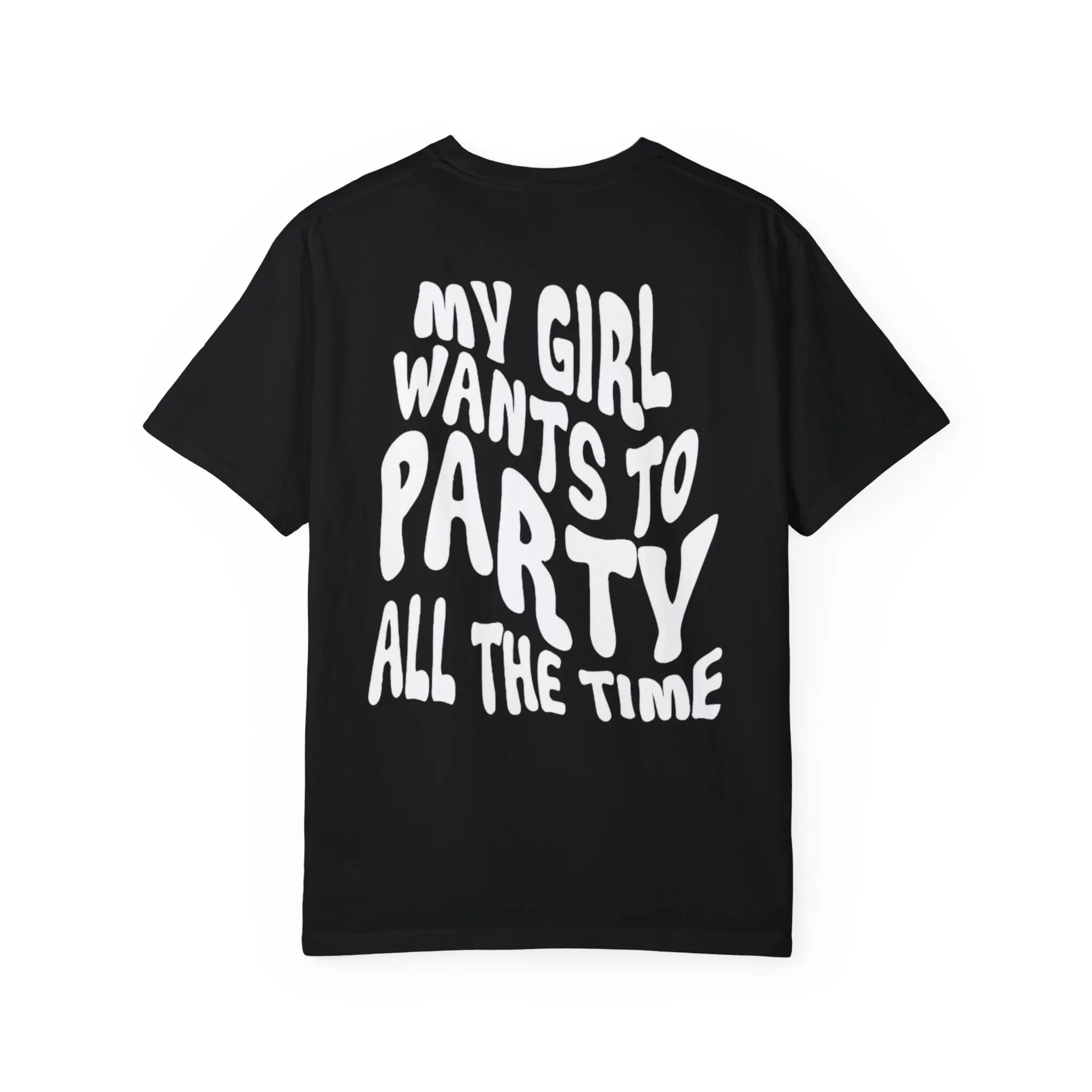 my-girl-wants-to-party-all-the-time-t-Shirt My Girl Wants To Party All The Time t-Shirt