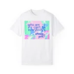 who am i if i can't be everybody's strong girl shirt