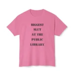 Biggest slut at the public library shirt