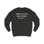 Disgustingly Pro-Women Sweatshirt