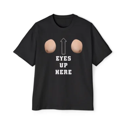 Eyes Up Here Meme Premium Shirt