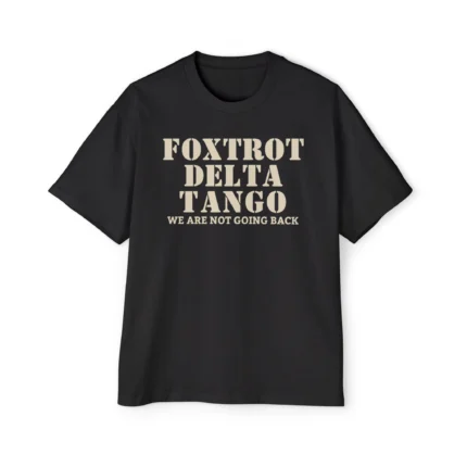Foxtrot delta tango we are not going back Premium Shirt