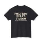 Foxtrot delta tango we are not going back Shirt