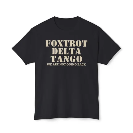 Foxtrot delta tango we are not going back Shirt