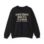 Foxtrot delta tango we are not going back Sweatshirt