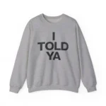I told ya Zendaya Sweatshirt