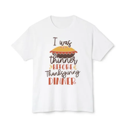 I was thinner Before thanksgiving Dinner Shirt