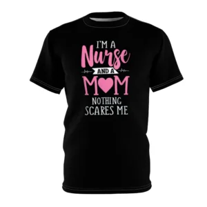 I'm a Mom and a Nurse Nothing Scares Me Shirt