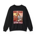 Pull the plug defund tesla Sweatshirt