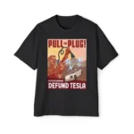 Pull the plug defund tesla T Shirt