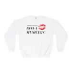 Support The Arts Kiss A Musician Sweatshirt