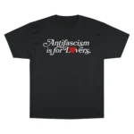Antifascism Is For Lovers T Shirt