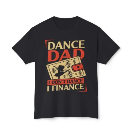 Dance Dad I Don’t Dance I Finance Shirt