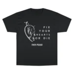 Fix Your Hearts Or Die T Shirt