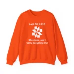 I am her CEO, She Shops, and I Carry Everything Out Sweatshirt