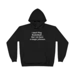 I Don’t Play Basketball But I Do Have A Magic Johnson Hoodie