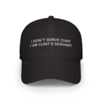 I Don’t Serve Cunt I’m Cunt’s Servant Hat