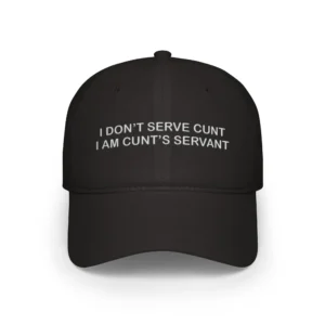I Don’t Serve Cunt I’m Cunt’s Servant Hat