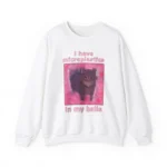 I Have Microplastics In My Balls Sweatshirt