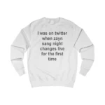 I Was on Twitter When Zayn Sang Night Changes Sweatshirt