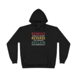 Remove Donald Trump Reverse The Damage Reclaim Our Democracy Hoodie