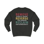 Remove Donald Trump Reverse The Damage Reclaim Our Democracy Sweatshirt 