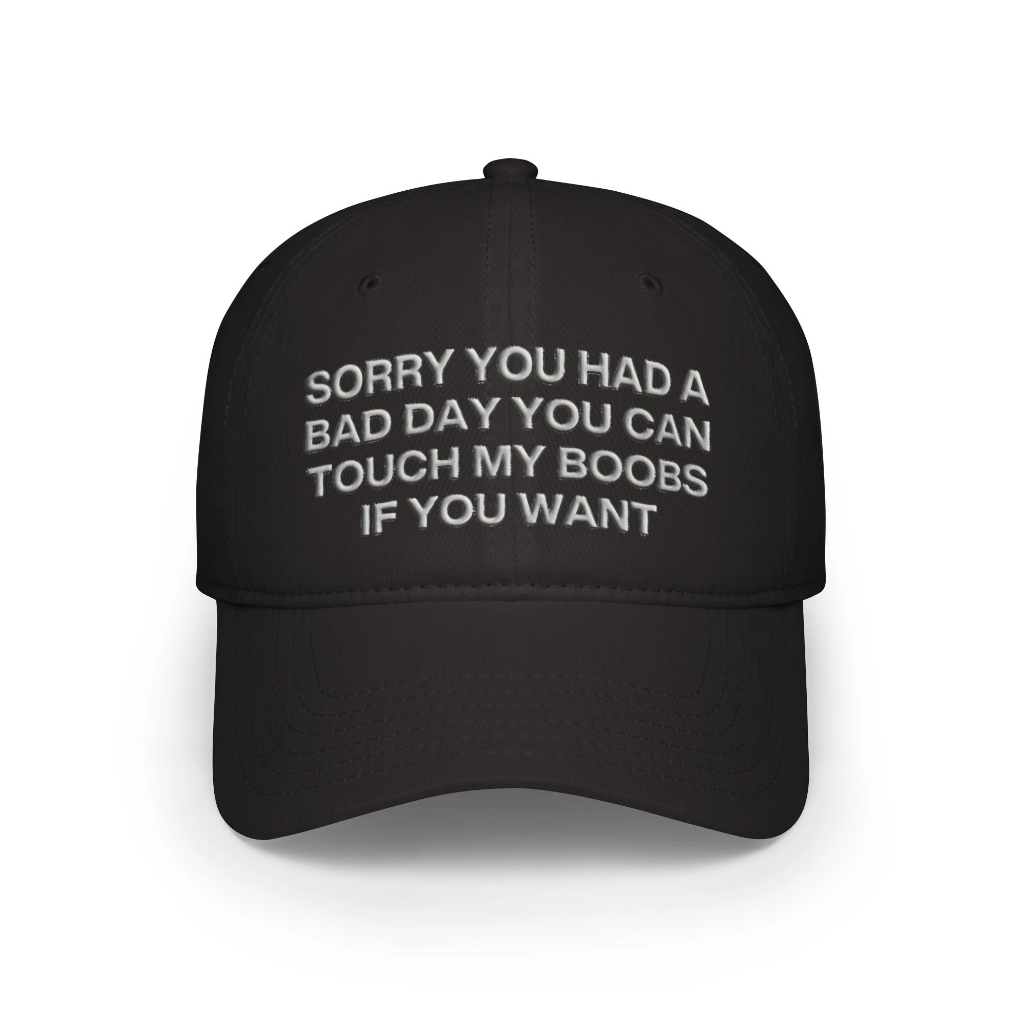 sorry-you-had-a-bad-day-you-can-touch-my-boobs-if-you-want-hat Sorry You Had A Bad Day You Can Touch My Boobs If You Want Hat