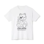 Teddy Bear I Feel Good Shirt