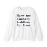 The White Lotus Piper No Tsunami Buddhism No No Sweatshirt