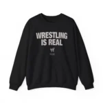 Wrestling Is Real Wwe Sweatshirt