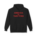America Is Tariffied Hoodie