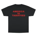America Is Tariffied T Shirt